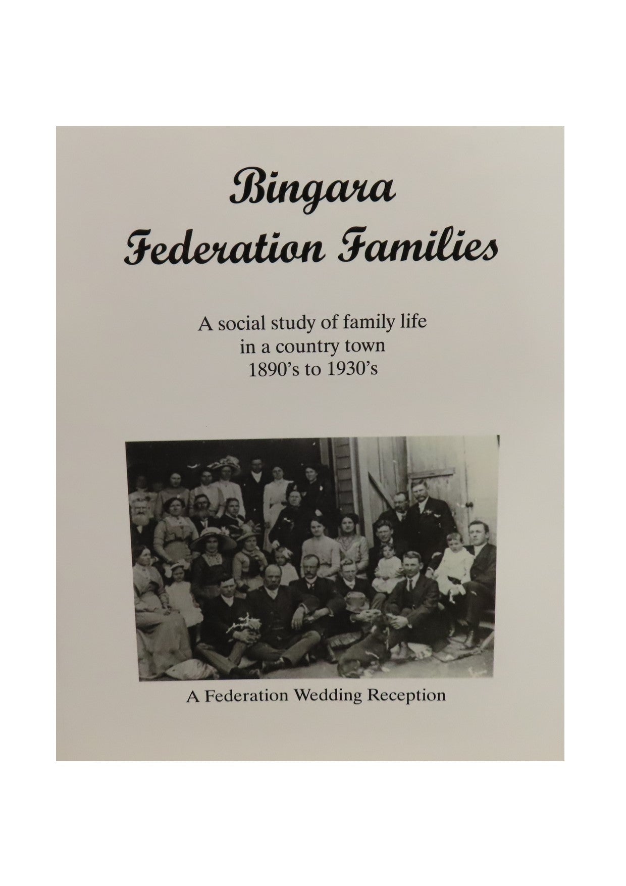 Bingara Federation Families: A Social Study of Family Life 1890-1930s